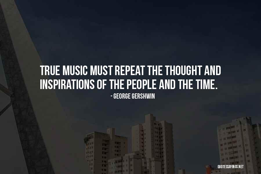 Repeat Time Quotes By George Gershwin