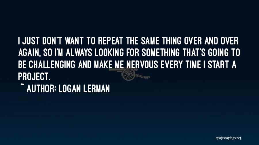 Repeat Time Quotes By Logan Lerman