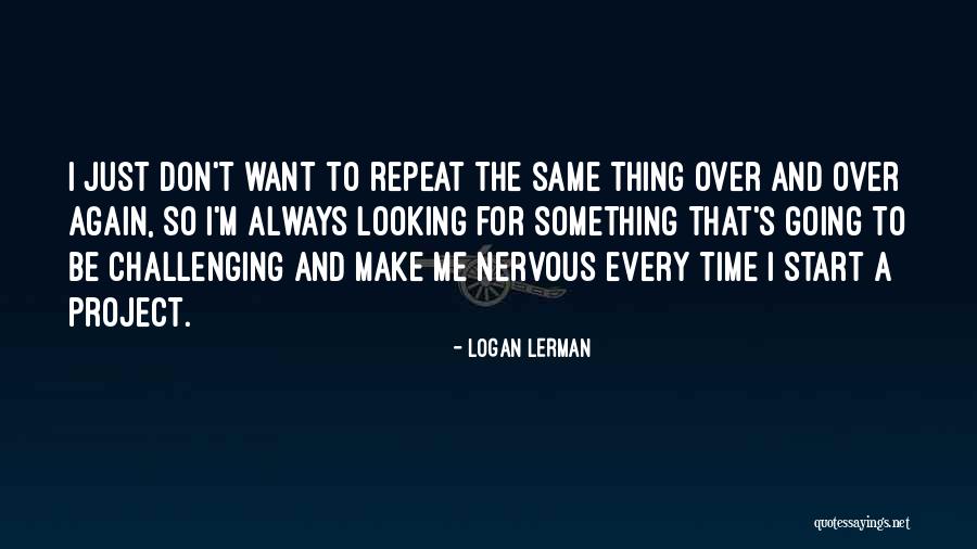 Repeat Time Quotes By Logan Lerman