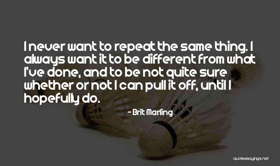Repeat What Quotes By Brit Marling Repeat What Quotes By Brit Marling