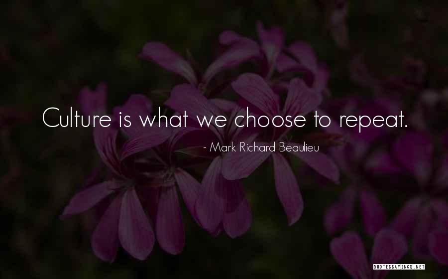 Repeat What Quotes By Mark Richard Beaulieu