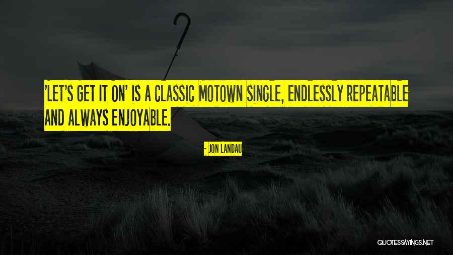 Repeatable Quotes By Jon Landau Repeatable Quotes By Jon Landau