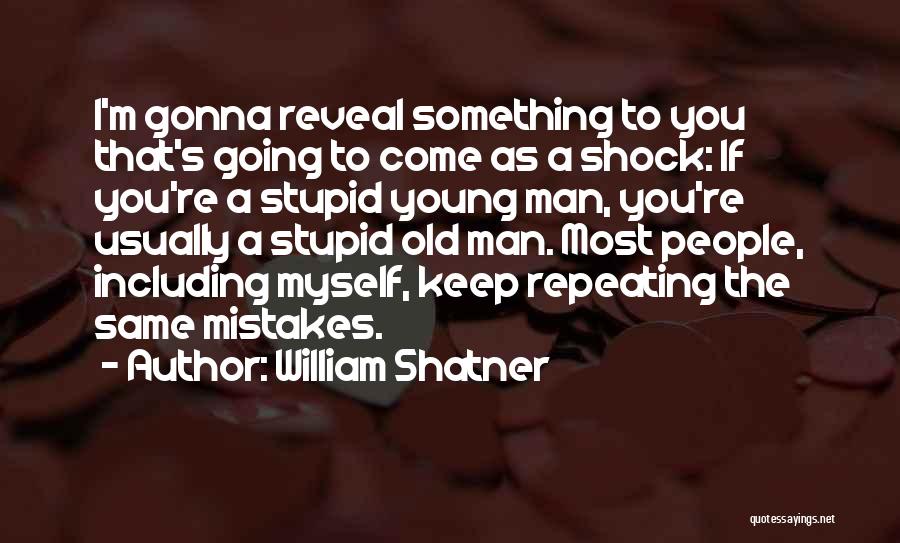 Repeating Mistakes Of The Past Quotes By William Shatner