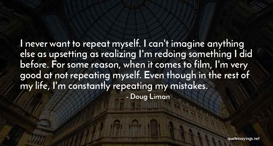 Repeating Mistakes Quotes By Doug Liman Repeating Mistakes Quotes By Doug Liman