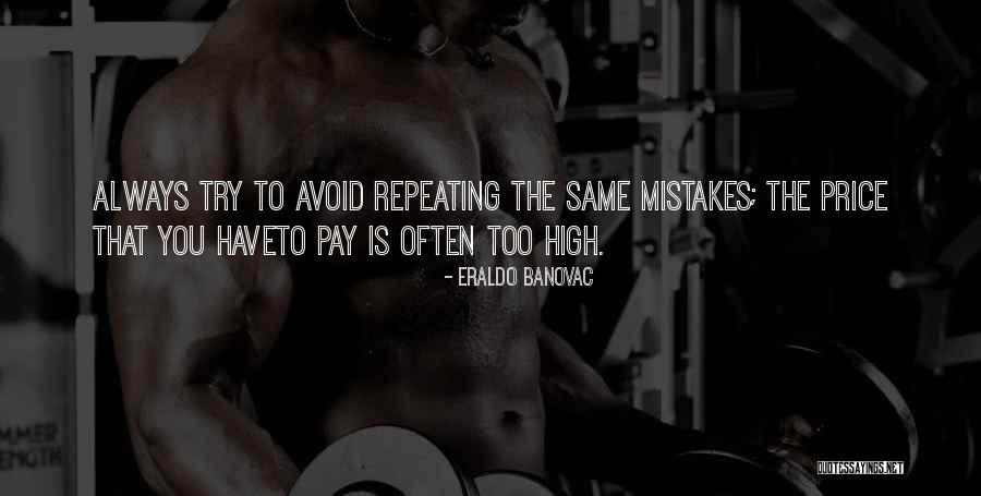 Repeating Mistakes Quotes By Eraldo Banovac Repeating Mistakes Quotes By Eraldo Banovac