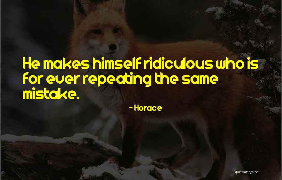 Repeating Mistakes Quotes By Horace Repeating Mistakes Quotes By Horace