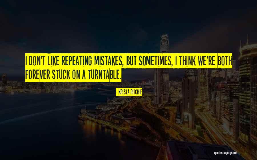 Repeating Mistakes Quotes By Krista Ritchie Repeating Mistakes Quotes By Krista Ritchie
