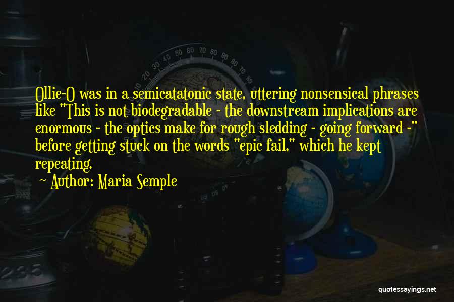 Repeating Words Quotes By Maria Semple