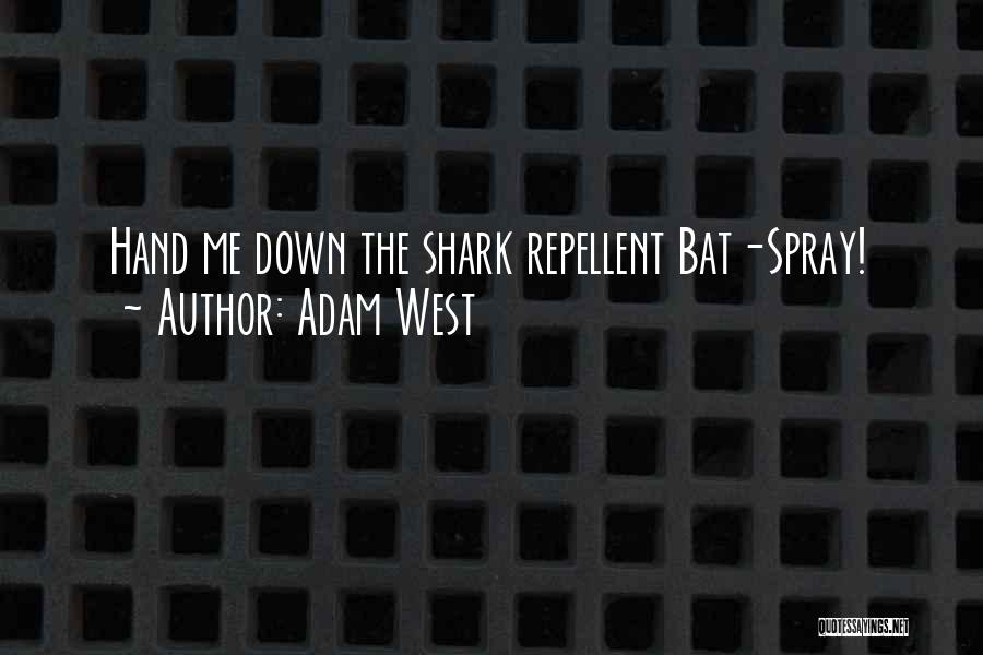Repellent Quotes By Adam West