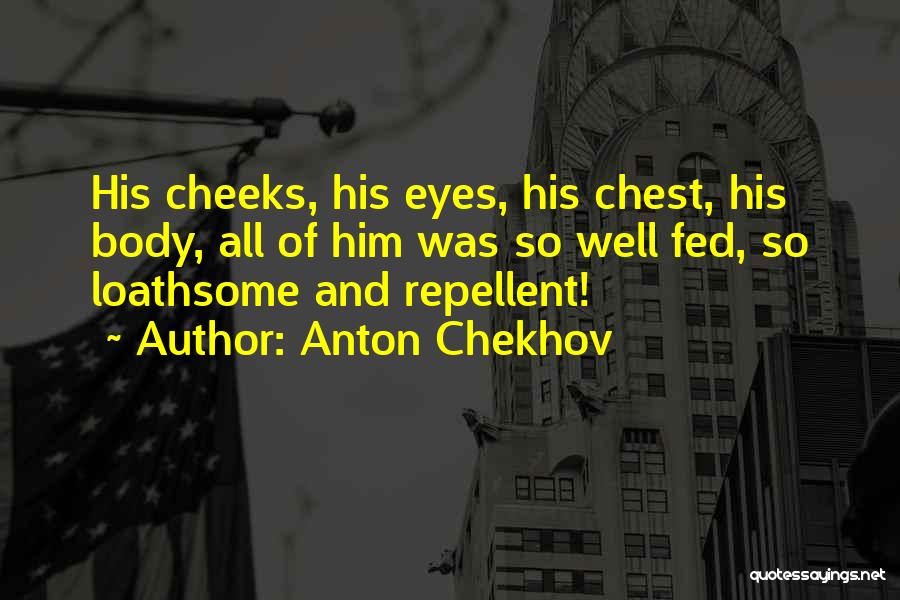 Repellent Quotes By Anton Chekhov