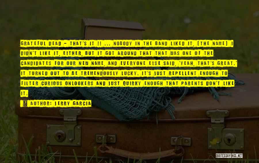 Repellent Quotes By Jerry Garcia