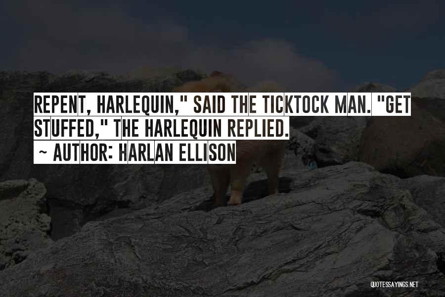 Repent Harlequin Quotes By Harlan Ellison