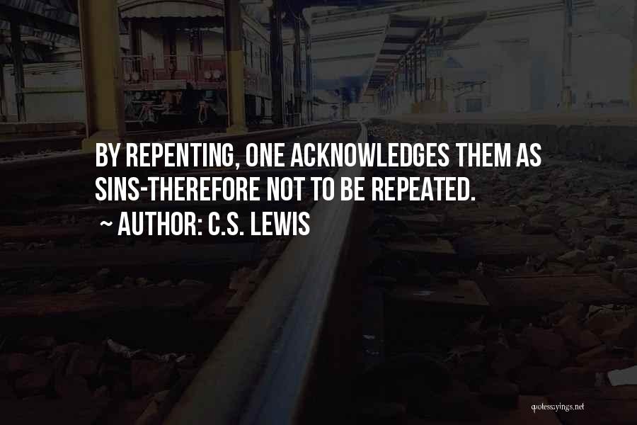 Repenting Sins Quotes By C.S. Lewis