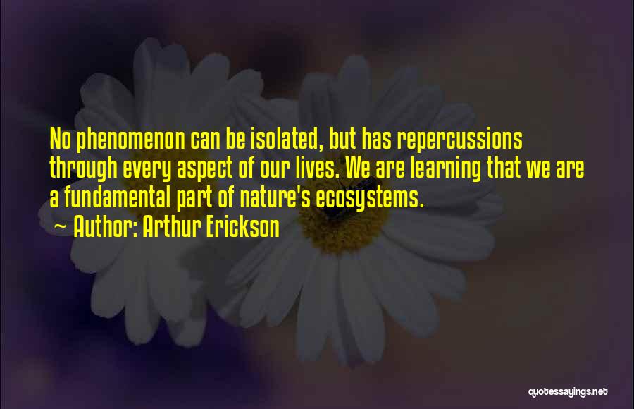 Repercussions Quotes By Arthur Erickson