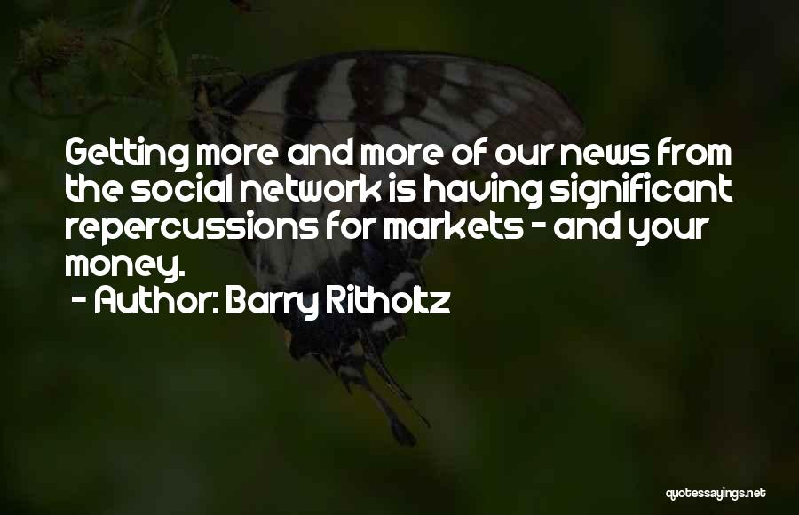 Repercussions Quotes By Barry Ritholtz