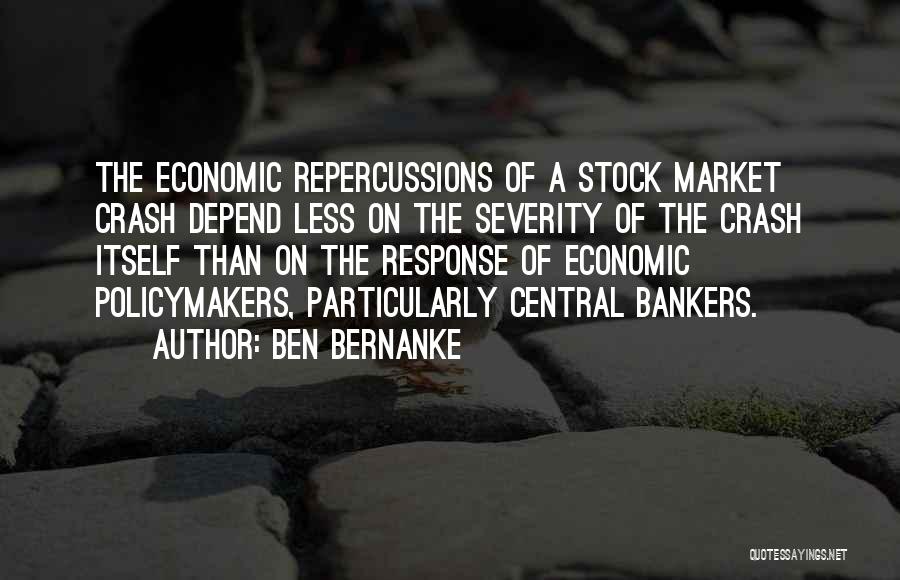 Repercussions Quotes By Ben Bernanke