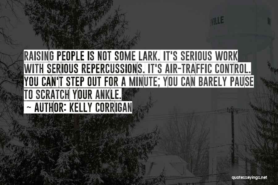 Repercussions Quotes By Kelly Corrigan
