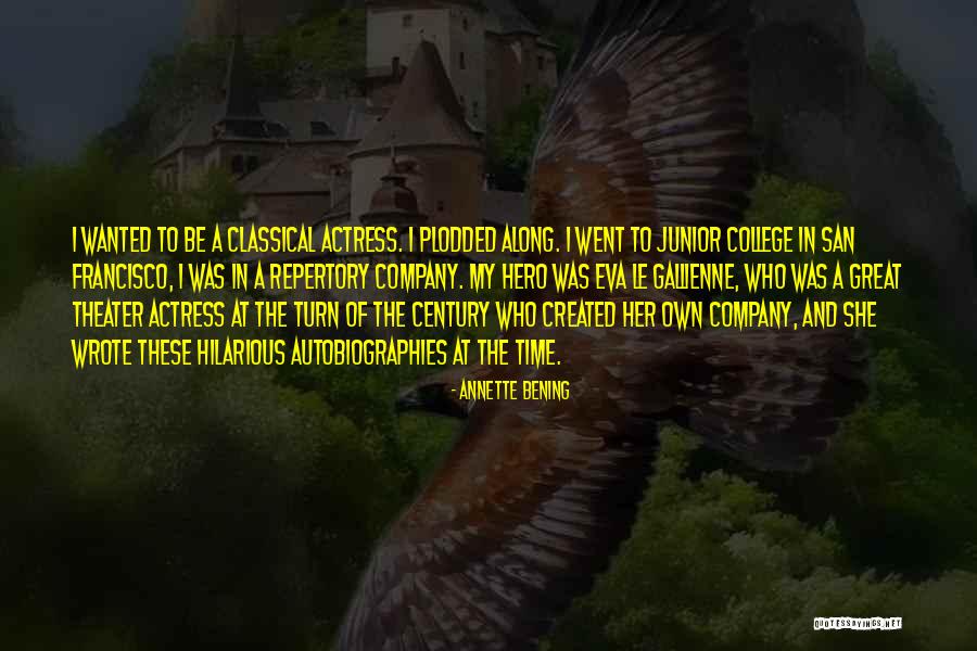 Repertory Theater Quotes By Annette Bening Repertory Theater Quotes By Annette Bening