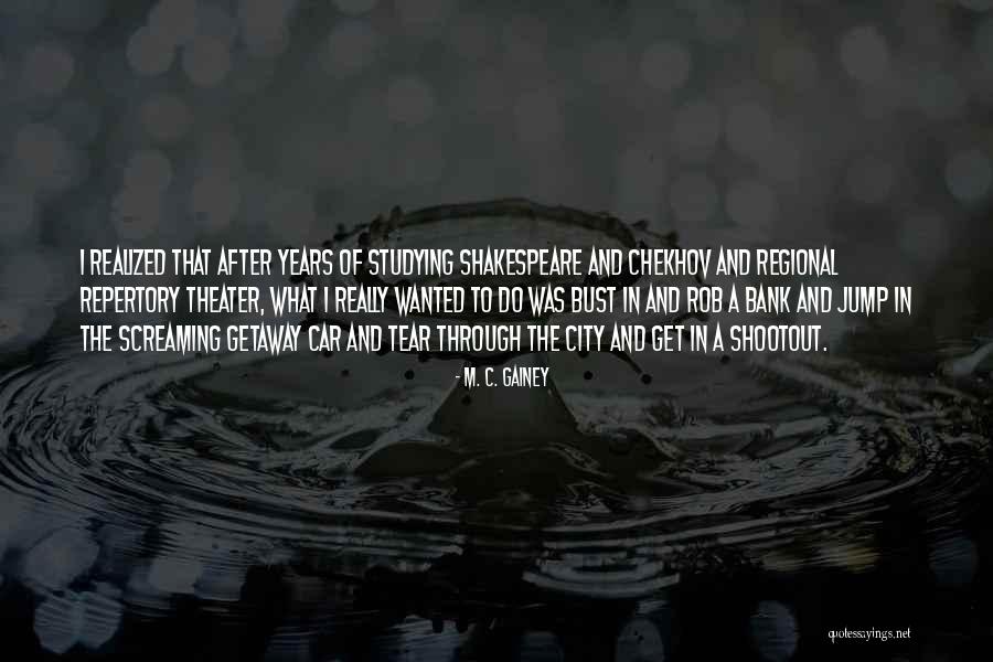 Repertory Theater Quotes By M. C. Gainey Repertory Theater Quotes By M. C. Gainey