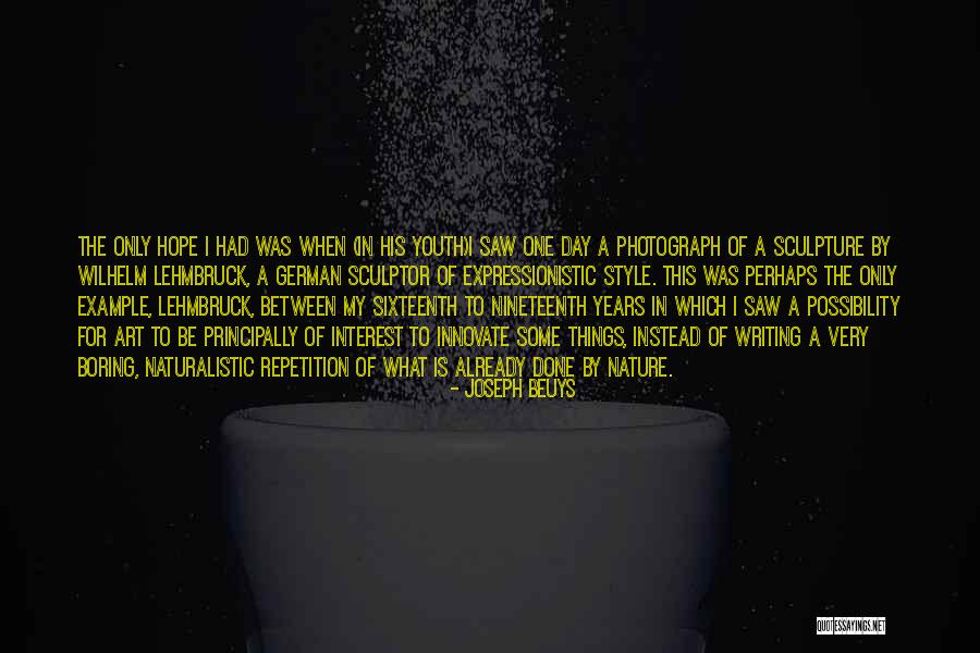 Repetition In Art Quotes By Joseph Beuys Repetition In Art Quotes By Joseph Beuys