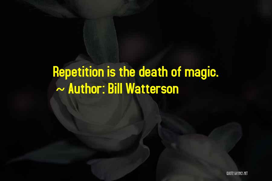 Repetition Quotes By Bill Watterson