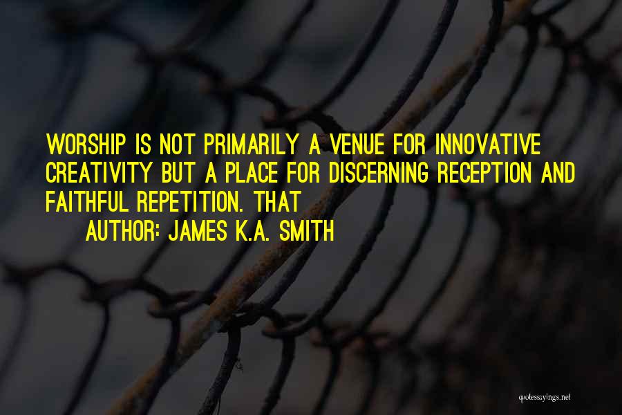 Repetition Quotes By James K.A. Smith