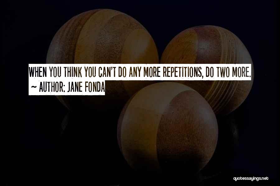 Repetitions Quotes By Jane Fonda