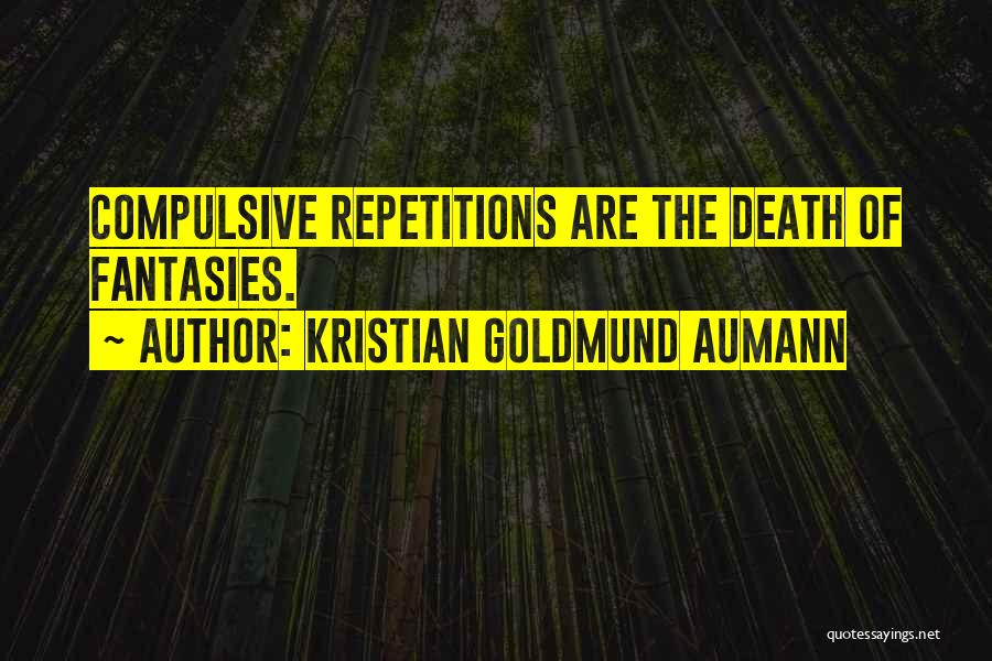 Repetitions Quotes By Kristian Goldmund Aumann