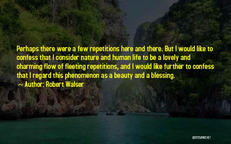 Repetitions Quotes By Robert Walser