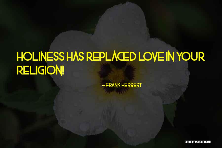 Replaced Love Quotes By Frank Herbert Replaced Love Quotes By Frank Herbert