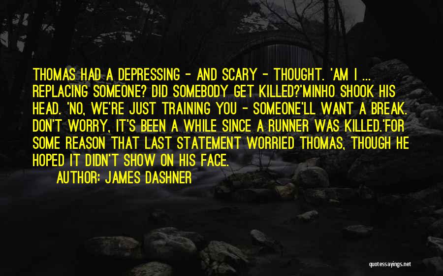 Replacing Someone Quotes By James Dashner