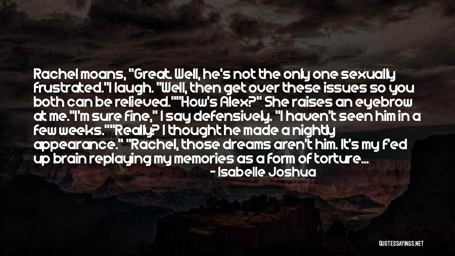 Replaying Memories Quotes By Isabelle Joshua Replaying Memories Quotes By Isabelle Joshua
