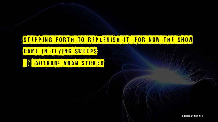 Replenish Yourself Quotes By Bram Stoker