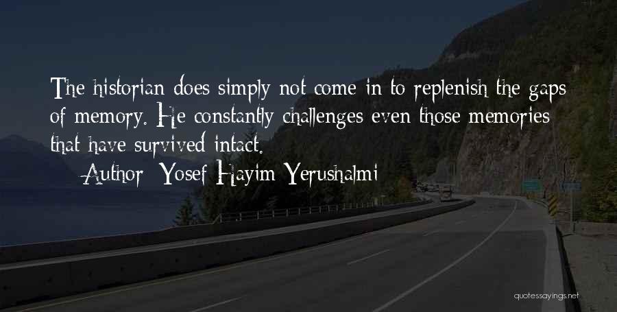 Replenish Yourself Quotes By Yosef Hayim Yerushalmi