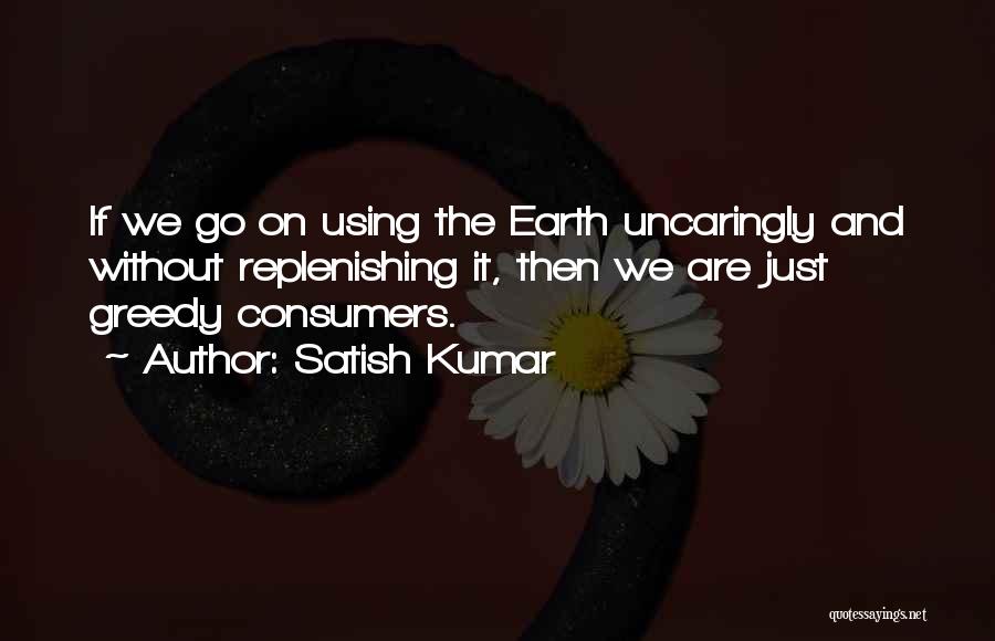 Replenishing Quotes By Satish Kumar