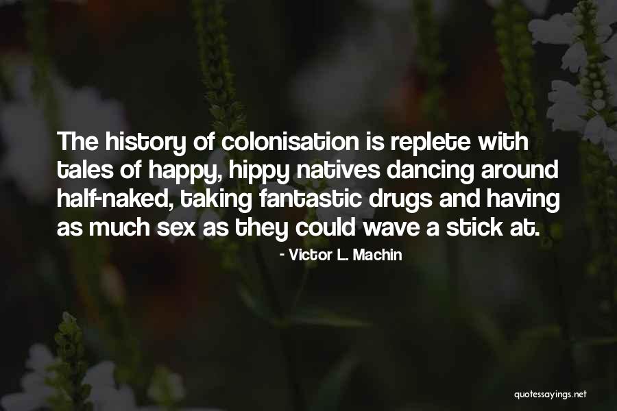 Replete Quotes By Victor L. Machin Replete Quotes By Victor L. Machin