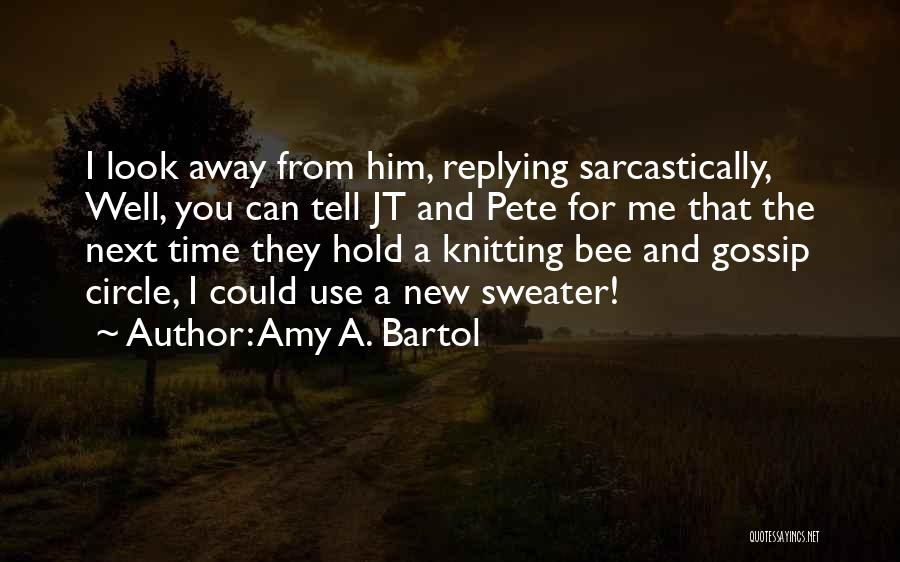 Replying Quotes By Amy A. Bartol