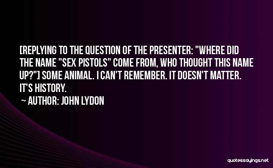 Replying Quotes By John Lydon