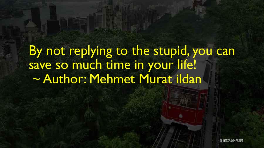 Replying Quotes By Mehmet Murat Ildan