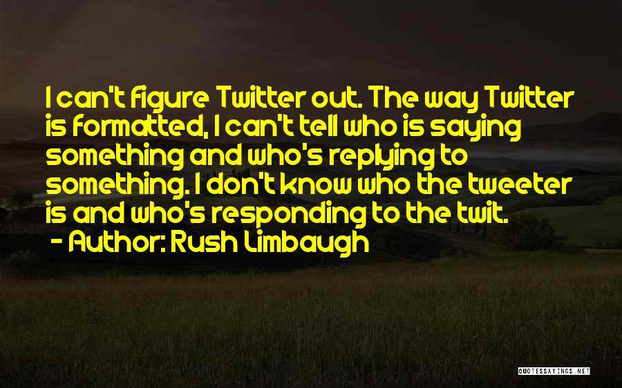 Replying Quotes By Rush Limbaugh