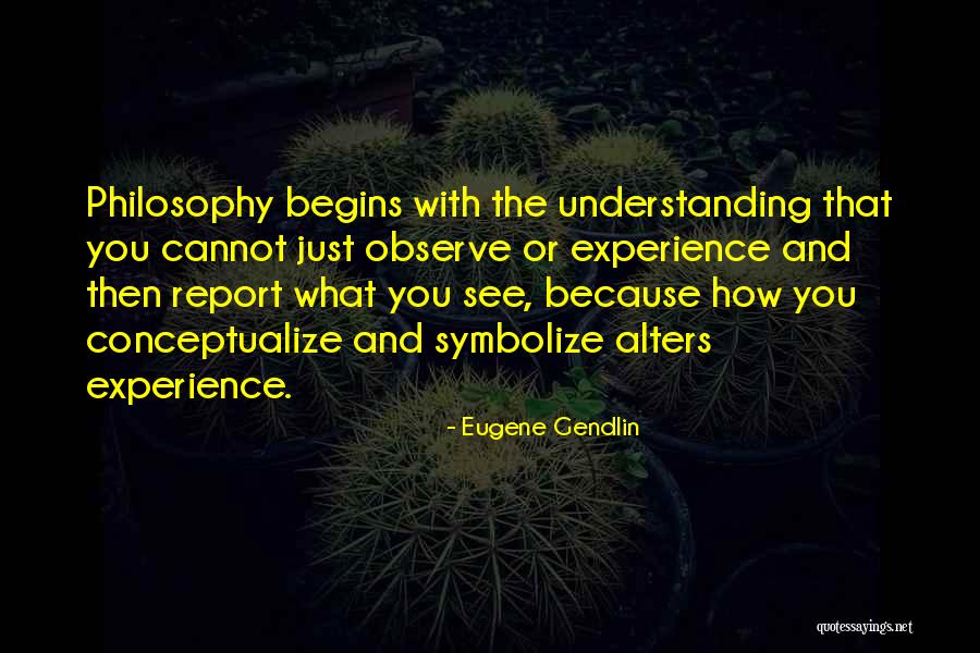 Report And Observe Quotes By Eugene Gendlin Report And Observe Quotes By Eugene Gendlin