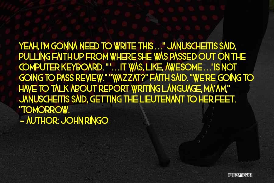 Report Writing Quotes By John Ringo