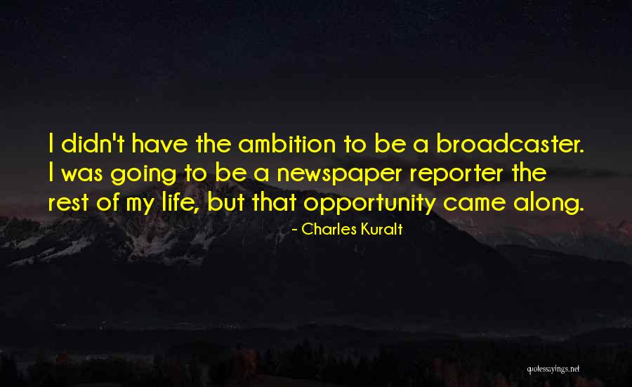 Reporter Newspaper Quotes By Charles Kuralt Reporter Newspaper Quotes By Charles Kuralt