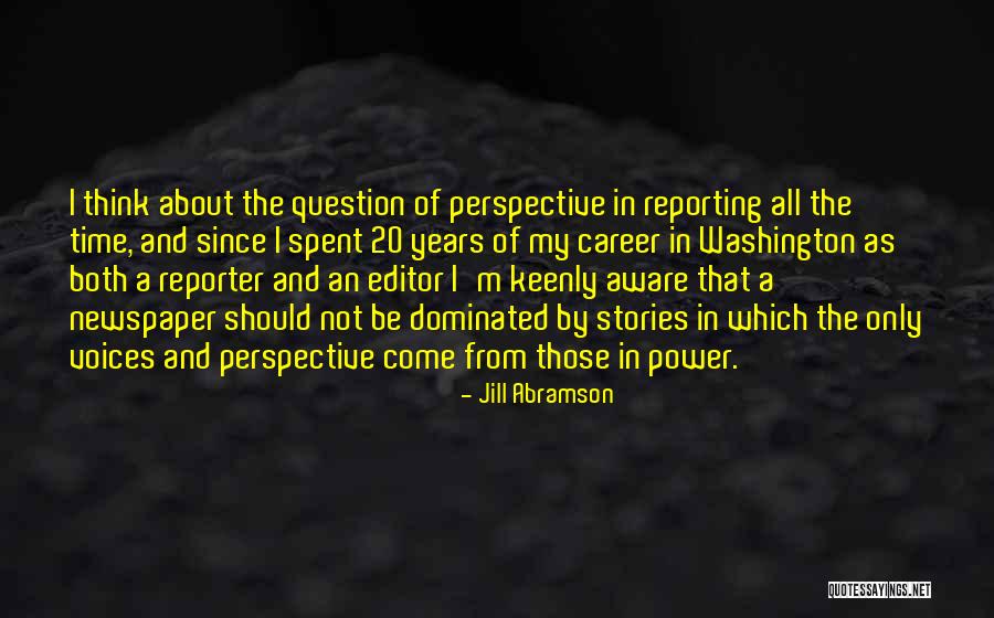 Reporter Newspaper Quotes By Jill Abramson Reporter Newspaper Quotes By Jill Abramson