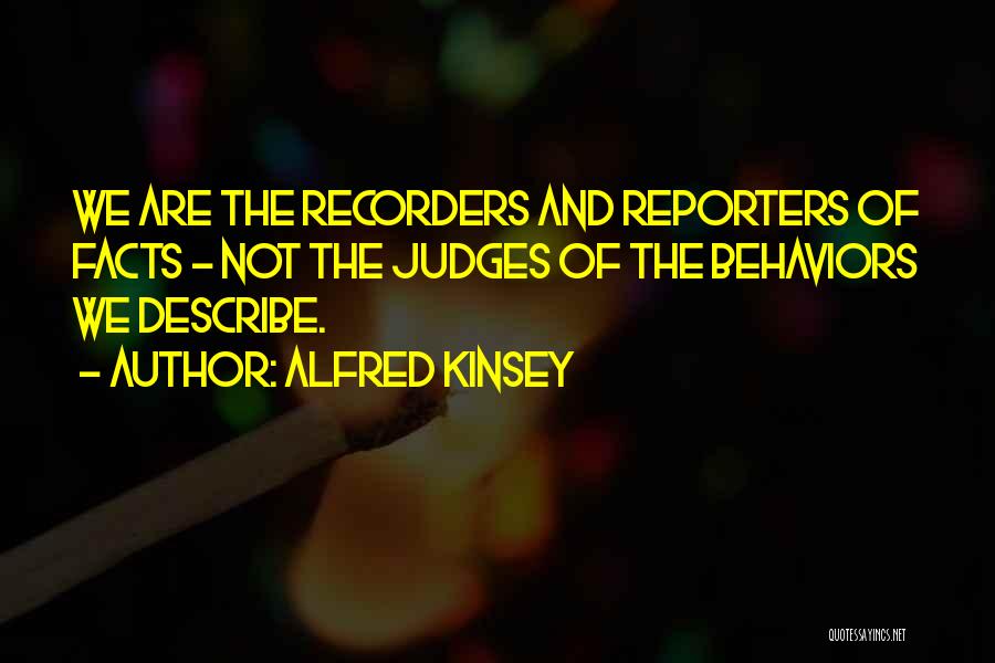 Reporters Quotes By Alfred Kinsey