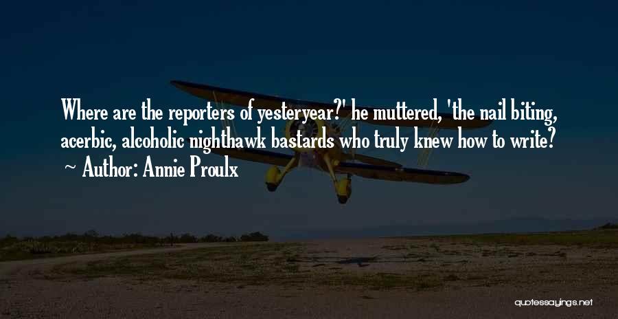 Reporters Quotes By Annie Proulx