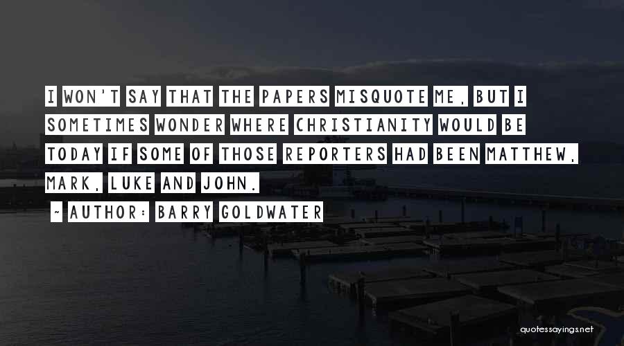 Reporters Quotes By Barry Goldwater