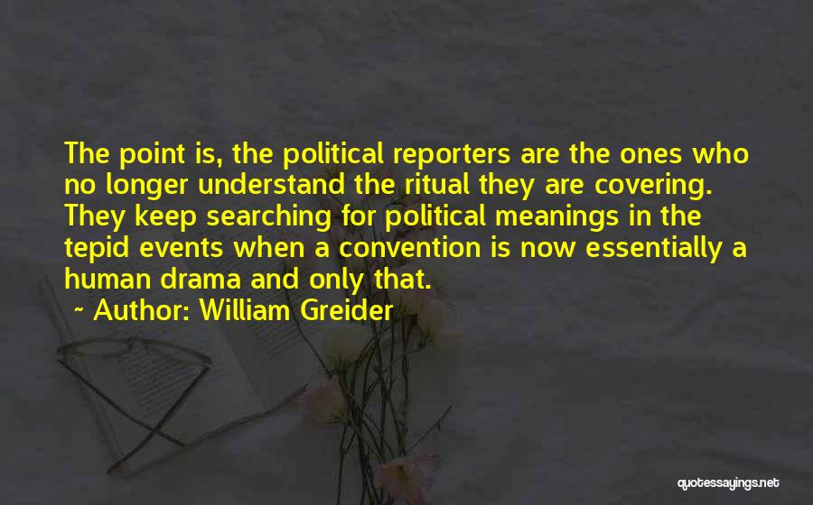 Reporters Quotes By William Greider