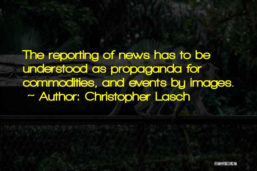 Reporting The News Quotes By Christopher Lasch