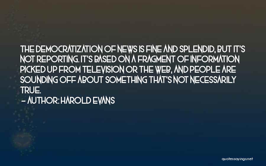 Reporting The News Quotes By Harold Evans